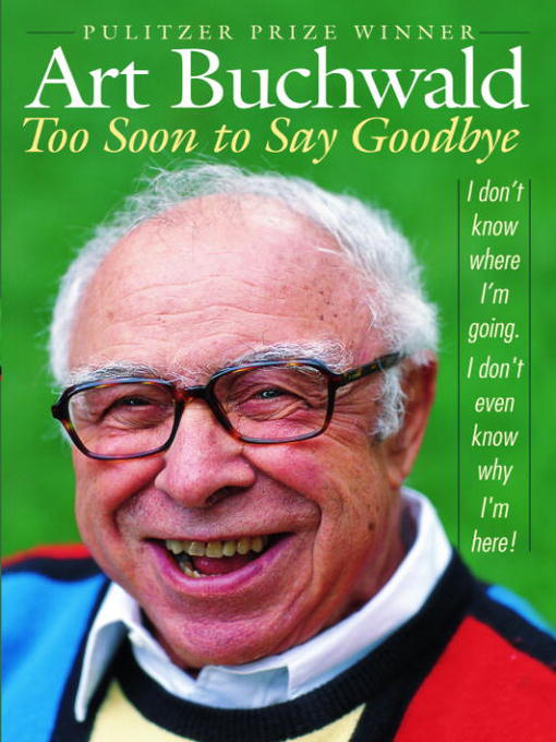 Title details for Too Soon to Say Goodbye by Art Buchwald - Available
